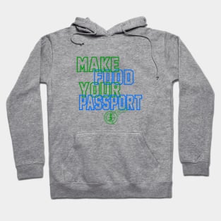 MAKE FOOD YOUR PASSPORT! Hoodie